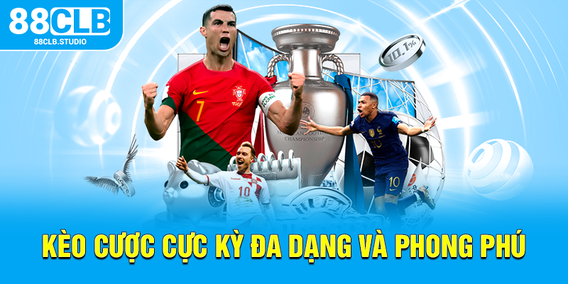 Kèo cược cực kỳ đa dạng và phong phú